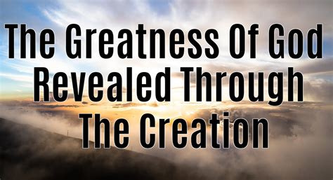 The Greatness Of God Revealed Through The Creation