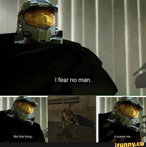 I fear no man. - iFunny | Halo funny, Funny gaming memes, Halo series