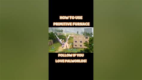 🔥 How to Use a Primitive Furnace in Palworld 🔥 #ytshorts #palworld # ...