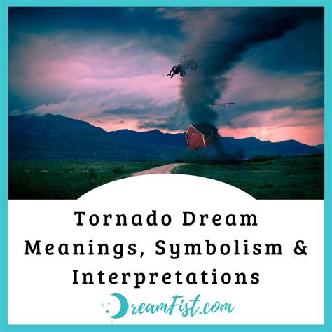 Tornado Dream Meanings, Symbolism & Interpretations - DreamFist