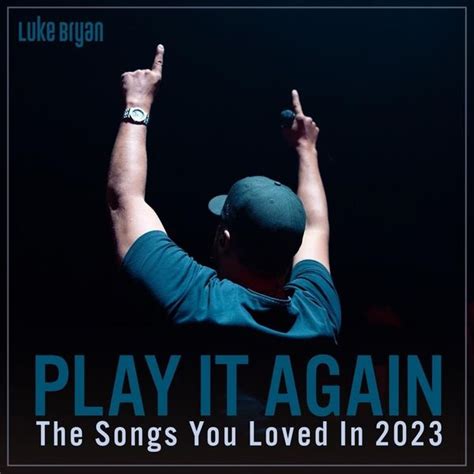 Luke Bryan - Play It Again: The Songs You Loved In 2023 Lyrics and ...