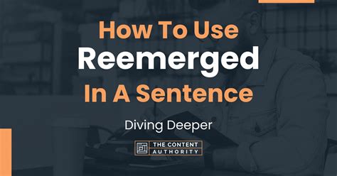 How To Use "Reemerged" In A Sentence: Diving Deeper