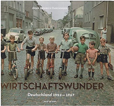 Wirtschaftswunder Deutschland 1952-1967 - Josef Heinrich Darchinger ...