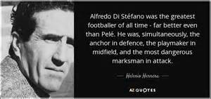 Helenio Herrera quote: Alfredo Di Stéfano was the greatest footballer of all time...