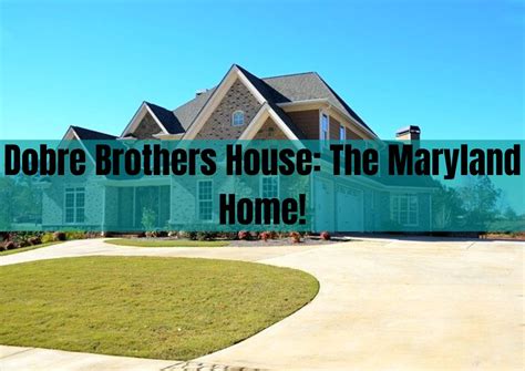 Dobre Brothers House: The Maryland Home! - Homes Long