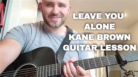 Leave You Alone Kane Brown Guitar Lesson | With Intro Picking & Chords ...