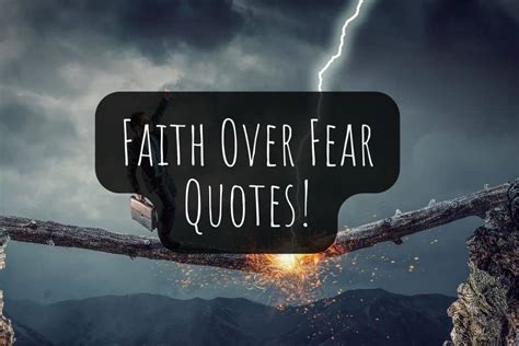 70 Inspiring Faith Over Fear Quotes