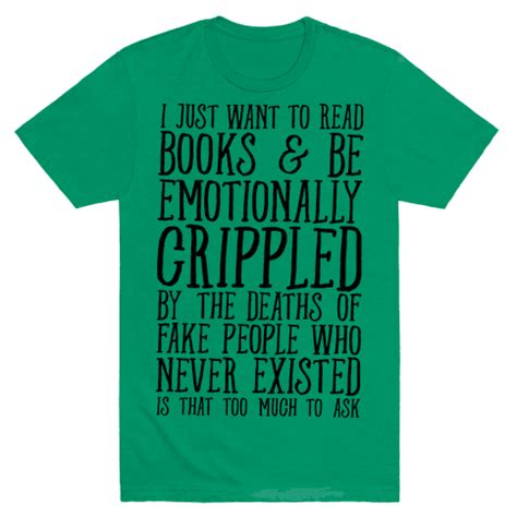 I Just Want to Read Books and be Emotionally Crippled T-Shirts | LookHUMAN | Books to read ...