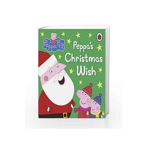 Peppa Pig: Peppa's Christmas Wish by Ladybird-Buy Online Peppa Pig: Peppa's Christmas Wish Book ...