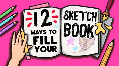 12 FUN WAYS TO FILL YOUR SKETCHBOOK! - YouTube