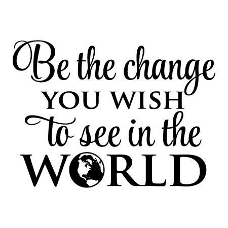 Be The Change World Wall Quotes™ Decal | WallQuotes.com