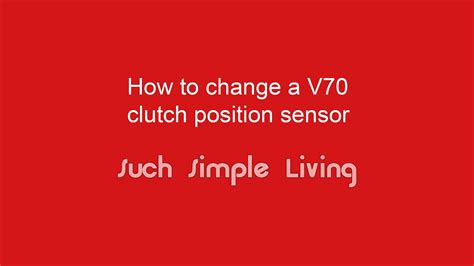 V70 clutch position sensor change - YouTube