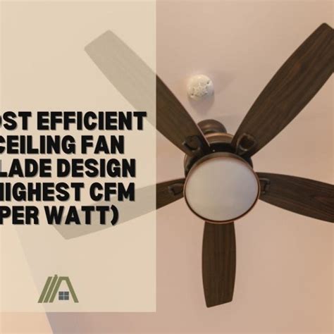 Most Efficient Ceiling Fan Blade Design (Highest CFM per Watt) – HVAC-BUZZ