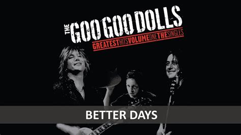 THE GOO GOO DOLLS - BETTER DAYS LYRICS - YouTube