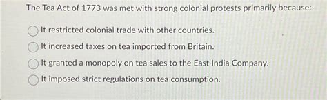 Solved The Tea Act of 1773 ﻿was met with strong colonial | Chegg.com