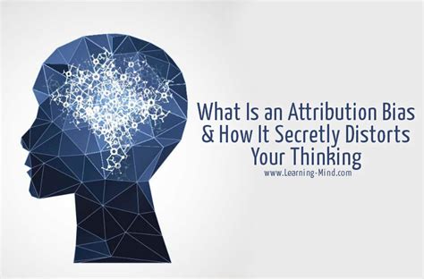 What Is an Attribution Bias and How It Secretly Distorts Your Thinking - Learning Mind