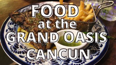 Food at Grand Oasis Cancun Resort in Cancun Mexico | All Inclusive ...