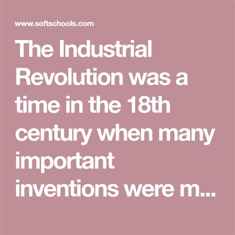 The Industrial Revolution was a time in the 18th century when many important inventions were ...