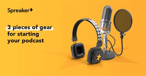 Three Pieces of Gear for Starting A Podcast - Spreaker Blog