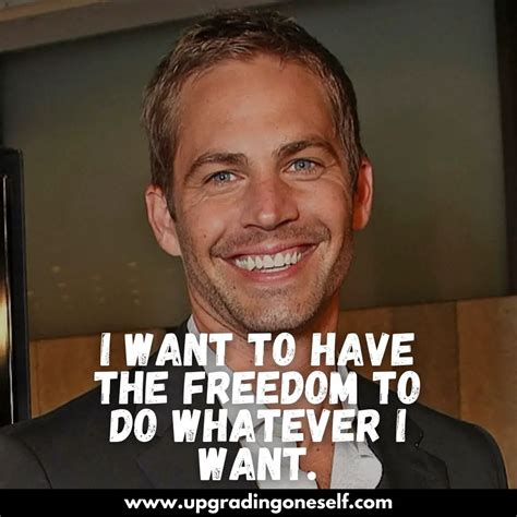 paul walker quotes (11) - Upgrading Oneself