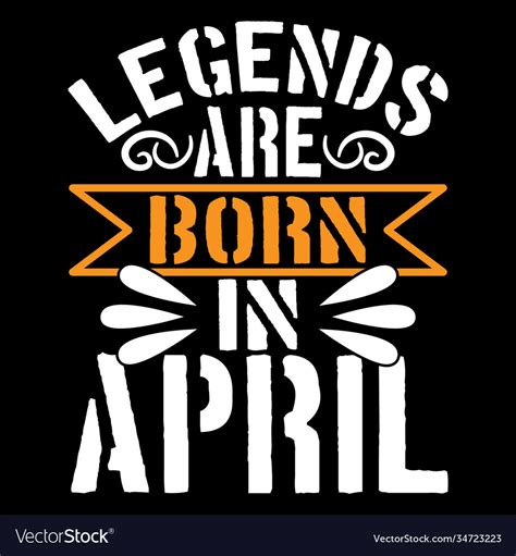 Legends are born in april lettering design Vector Image