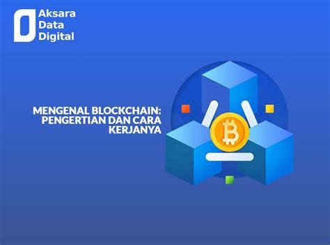 Mengenal Blockchain: Pengertian dan Cara Kerjanya