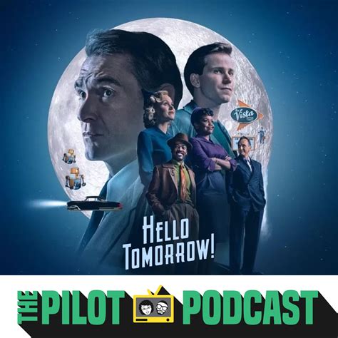 Hello Tomorrow! by The Pilot Podcast - TV Reviews and Interviews ...