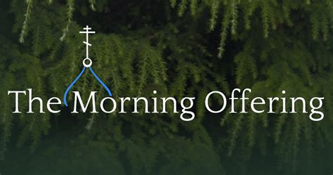 The Morning Offering – Commentary on Orthodox Living