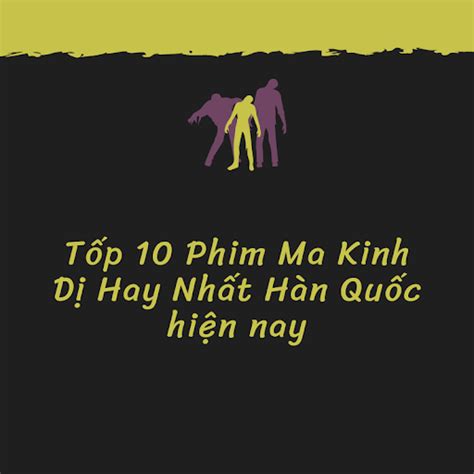 Tốp 10 Phim Ma Kinh Dị Hay Nhất Hàn Quốc Hiện Nay - leading 10. vn