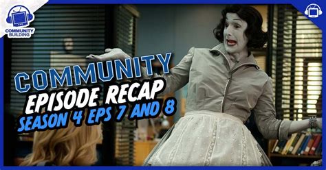 Community Building Season 4 Episodes 7+8 Recap