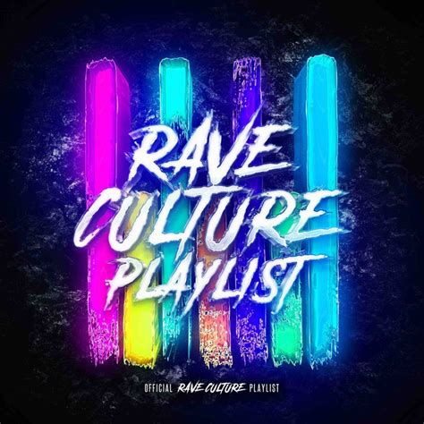 Rave Culture Playlist — Rave Culture