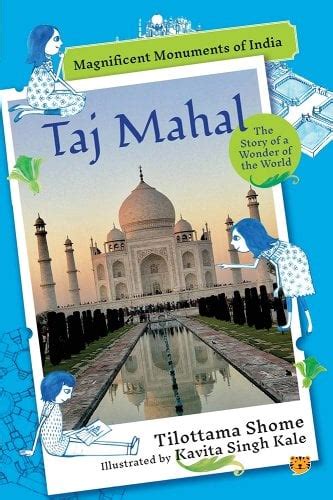 Taj Mahal the Story of a Wonder of the World a book by Tilottama Shome and Kavita Singh Kale