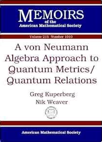 Amazon.com: A Von Neumann Algebra Approach to Quantum Metrics: Quantum Relations (Memoirs of the ...