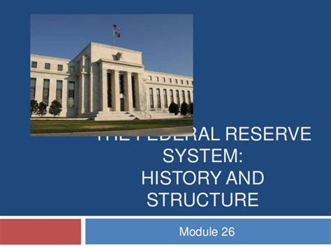 Module 26 the federal reserve system history and structure