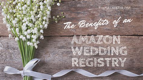 The Benefits of an Amazon Wedding Registry - The Full Nester