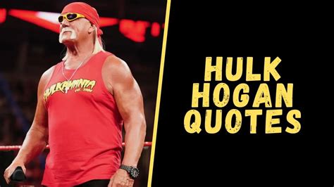 Top 10 Quotes From Hulk Hogan To Make You Warrior In Life