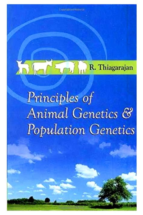 Principles of Animal Genetics and Population Genetics by R Thiagarajan PDF.