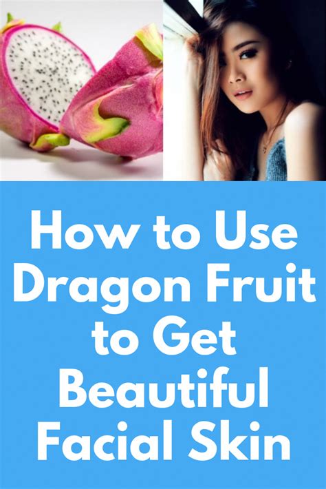 How to Use Dragon Fruit to Get Beautiful Facial Skin Daily skin care ...