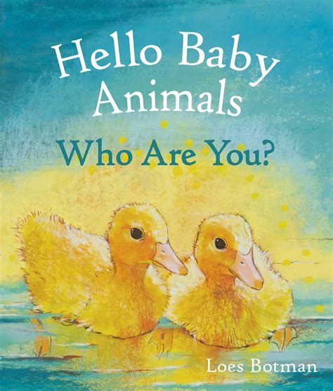 Hello Baby Animals, Who Are You? - Anastasia Suen