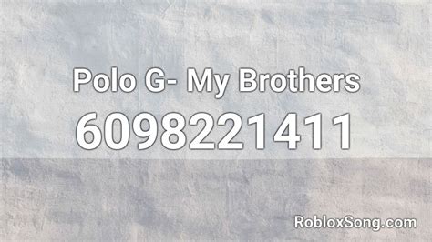 Polo G- My Brother Roblox ID - Roblox music codes