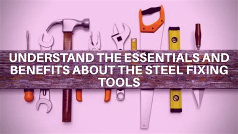 Understand the Essentials and Benefits about the Steel Fixing Tools ...