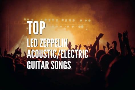 Top 25 Led Zeppelin Acoustic/Electric Guitar Songs – Tabs Included – Rock Guitar Universe