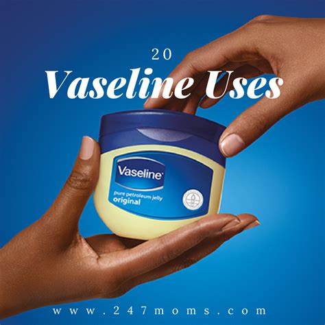 20 Vaseline Uses You Probably Didn't Know About - 24/7 Moms