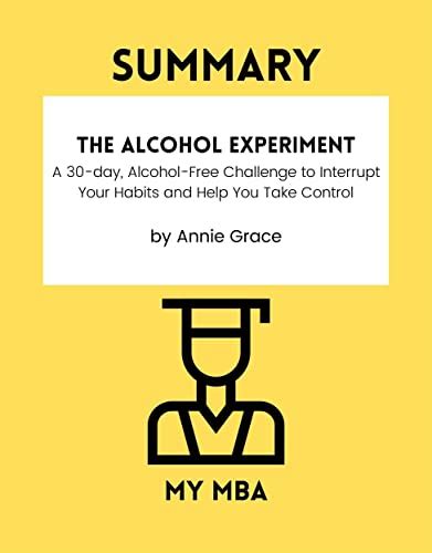 SUMMARY - The Alcohol Experiment : A 30-day, Alcohol-Free Challenge to Interrupt Your Habits and ...