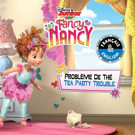 Tea Party Trouble / Problème de thé (English-French) (Disney Fancy Nancy) | Book by Carol Stein ...