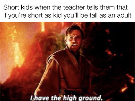 It’s over Anakin! I have the high ground : r/memes