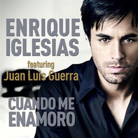 Los Mejores Grupos , Canciones , Albums De Musica: Cuando me Enamoro – Enrique I. Feat Juan L ...