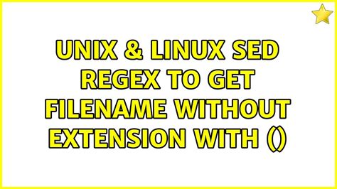 Unix & Linux: sed regex to get filename without extension with () (3 ...