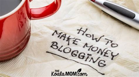 How to Making Money Blogging • The Koala Mom