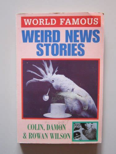 Weird News Stories (World Famous S.) by Wilson, Colin: Good Soft cover ...